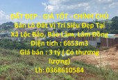 ĐẤT ĐẸP - GIÁ TỐT - CHÍNH CHỦ Bán Lô Đất Vị Trí Siêu Đẹp Tại Xã Lộc Bảo, Bảo Lâm, Lâm Đồng